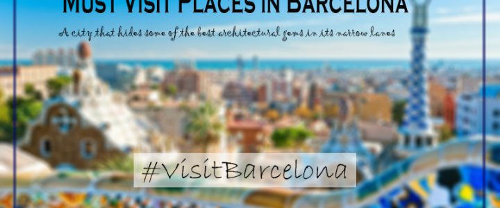 must visit places barcelona city guide spain